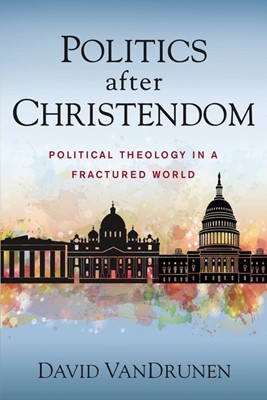 Politics After Christendom (Paperback)