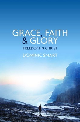 Grace, Faith and Glory (Paperback)