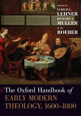 The Oxford Handbook of Early Modern Theology 1600-1800 (Paperback)