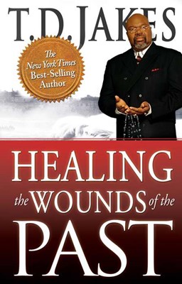 Healing The Wounds Of The Past (Paperback)