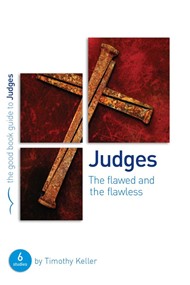 Judges: The Flawed & Flawless (Good Book Guide)