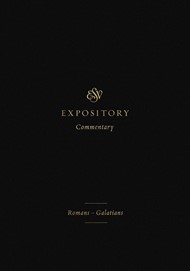 ESV Expository Commentary: Romans-Galatians