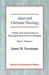 Islam and Christian Theology Pt 2, Vol 2