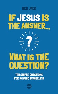 If Jesus is the Answer... What is the Question?