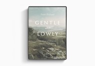 Gentle and Lowly Video Study Guide