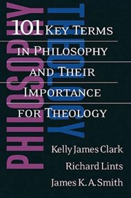 101 Key Terms in Philosophy and Their Importance for Theolog