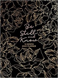 2022 12 Month Planner: Be Still and Know
