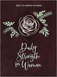 2022 12 Month Planner: Daily Strength for Women