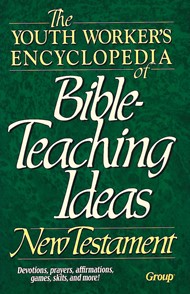 Youth Workers Encyclopedia of Bible Teaching Ideas NT
