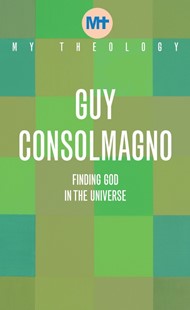 My Theology: Finding God in the Universe