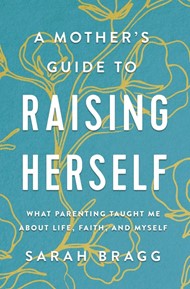 Mother's Guide to Raising Herself, A