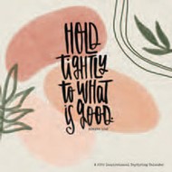 2022 Calendar: Hold Tightly To What Is Good