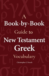 Book-by-Book Guide to New Testament Greek Vocabulary, A