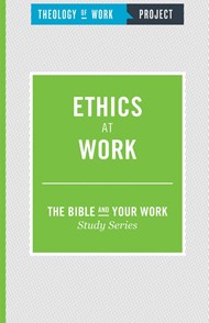 Ethics at Work [The Bible and Your Work Study Series]