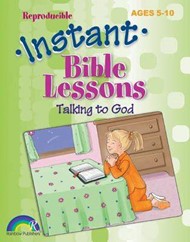 Instant Bible Lessons: Talking to God