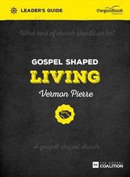 Gospel Shaped Living Leader's Guide