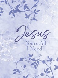 Jesus You're All I Need