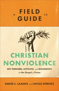 Field Guide to Christian Nonviolence, A