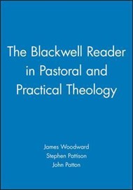 The Blackwell Reader In Pastoral And Practical Theology