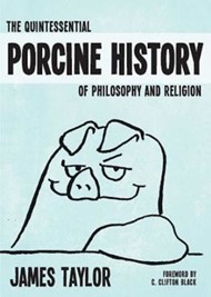 The Quintessential Porcine History Of Philosophy & Religion