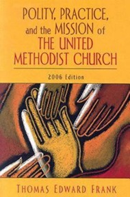 Polity, Practice, and the Mission of The United Methodist Ch