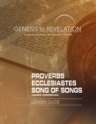 Genesis to Revelation: Proverbs, Ecclesiastes, Song of Songs