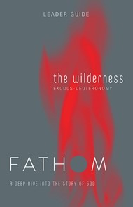 Fathom Bible Studies: The Wilderness Leader Guide