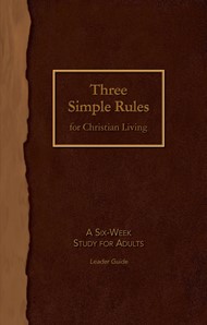 Three Simple Rules for Christian Living Leader Guide