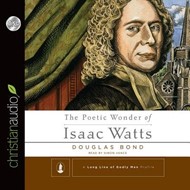 The Poetic Wonder Of Isaac Watts Audio Book