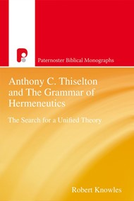 Anthony C Thiselton And The Grammar Of Hermeneutics