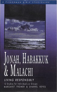 Jonah, Habakkuk & Malachi: Living Responsibly