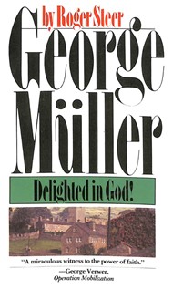George Muller Delighted In God
