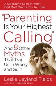Parenting Is Your Highest Call