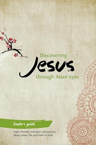 Discovering Jesus Through Asian Eyes: Leader's Guide