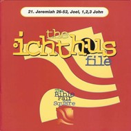 Ichthus File Issue 21 - Jer 26-52; Joel; 1, 2, 3 John
