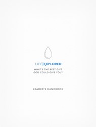 Life Explored Leader's Handbook
