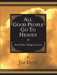 All Good People Go To Heaven