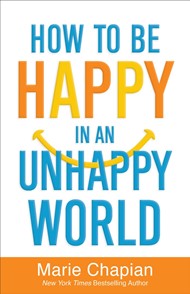 How To Be Happy In An Unhappy World