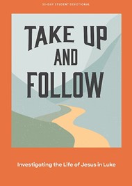 Take Up and Follow Teen Devotional