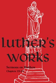 Luther's Works Volume 68 (Sermons on the Gospel of Matthew