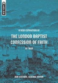 New Exposition of the London Baptist Confession of Faith, A