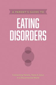 Parent’s Guide to Eating Disorders, A