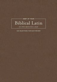 Keep Up Your Biblical Latin in Two Minutes a Day