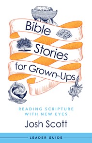 Bible Stories for Grown-Ups Leader Guide