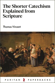 The Shorter Catechism Explained from Scripture