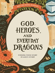 God, Heroes, and Everyday Dragons Teen Bible Study Book