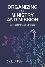 Organizing for Ministry and Mission