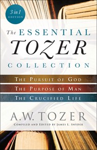 The Essential Tozer Collection 3 in 1 Edition