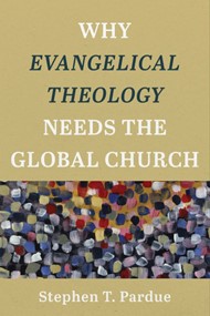 Why Evangelical Theology Needs The Global Church