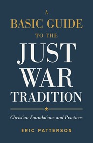 Basic Guide to the Just War Tradition, A